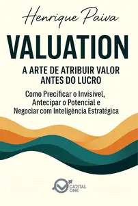 Valuation — A Arte de Atribuir Valor Antes do Lucro (Portuguese Edition)