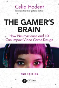 The Gamer's Brain: How Neuroscience and UX Can Impact Video Game Design