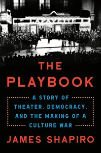 The Playbook: A Story of Theater, Democracy, and the Making of a Culture War