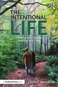 The Intentional Life: Crafting Your Legacy, One Day at a Time
