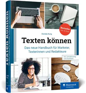 Texten können: das neue Handbuch für Marketer, Texterinnen und Redakteure