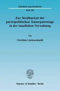 Zur Strafbarkeit der parteipolitischen Ämterpatronage in der staatlichen Verwaltung