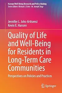 Quality of Life and Well-Being for Residents in Long-Term Care Communities: Perspectives on Policies and Practices