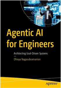 Agentic AI for Engineers: Architecting Goal-Driven Systems