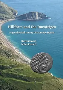 Hillforts and the Durotriges: A geophysical survey of Iron Age Dorset