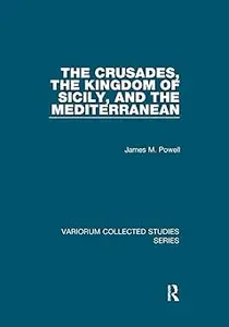 The Crusades, The Kingdom of Sicily, and the Mediterranean