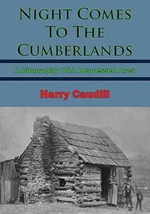 Night Comes to the Cumberlands: A Biography of a Depressed Area