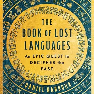 The Book of Lost Languages: An Epic Quest to Decipher the Past [Audiobook]
