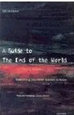 A Guide to the End of the World: Everything You Never Wanted to Know by  Bill McGuire