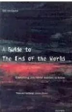 A Guide to the End of the World: Everything You Never Wanted to Know by  Bill McGuire 