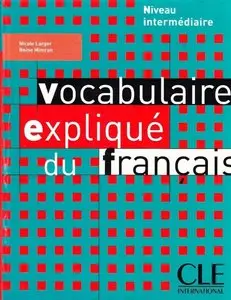 Vocabulaire expliqué du francais : Niveau intermédiaire