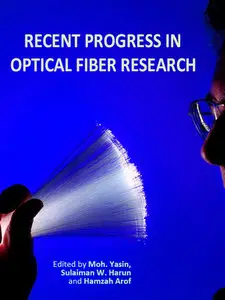 "Recent Progress in Optical Fiber Research" ed. by Moh. Yasin, Sulaiman W. Harun, Hamzah Arof