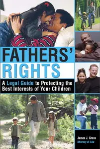 Fathers' Rights: A Legal Guide to Protecting the Best Interests of Your Children (repost)
