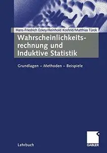 Wahrscheinlichkeitsrechnung und Induktive Statistik: Grundlagen — Methoden — Beispiele