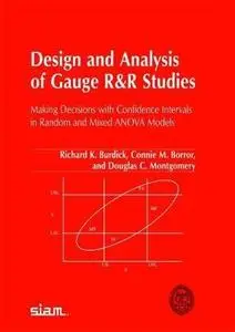 Design and Analysis of Gauge R&R Studies: Making Decisions with Confidence Intervals in Random and Mixed Anova Models (ASA-SIAM