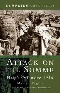 Attack on the Somme: Haig's Offensive 1916 (Campaign Chronicles)