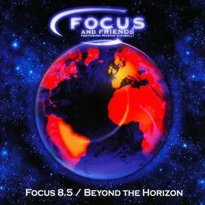 Focus And Friends - Focus 8.5 / Beyond The Horizon (2016)