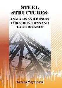 Steel Structures: Analysis and Design for Vibrations and Earthquakes (Repost)
