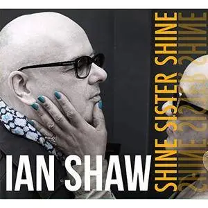 Ian Shaw - Shine Sister Shine (2018)