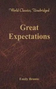 «Great Expectations (World Classics, Unabridged)» by Charles Dickens