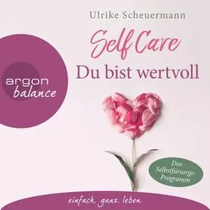 «Self Care: Du bist wertvoll» by Ulrike Scheuermann