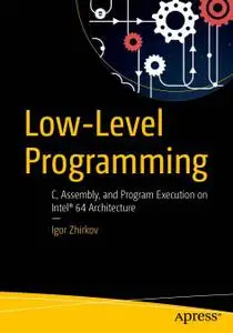 Low-Level Programming: C, Assembly, and Program Execution on Intel® 64 Architecture (Repost)