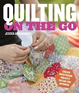 Quilting on the Go: English Paper Piecing Projects You Can Take Anywhere [Repost]