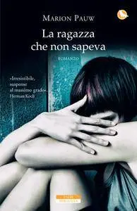 Marion Pauw - La ragazza che non sapeva (Repost)