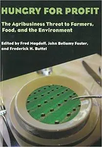 Hungry for Profit: The Agribusiness Threat to Farmers, Food, and the Environment