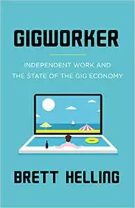 Gigworker: Independent Work And The State of The Gig Economy