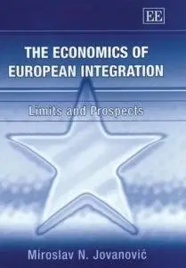  The Economics Of European Integration: Limits And Prospects by Miroslav N. Jovanovic { Repost }