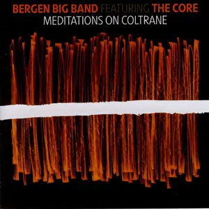 Bergen Big Band featuring The Core - Meditations on Coltrane (2007)