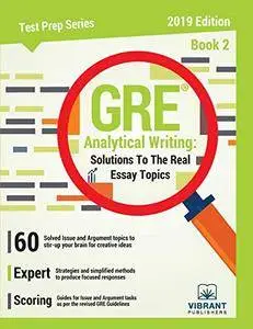 GRE Analytical Writing: Solutions to the Real Essay Topics, Book 2 (2019 Edition)