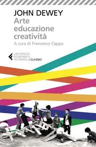 John Dewey - Arte, educazione, creatività