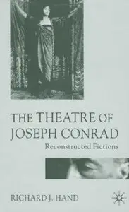 The Theatre of Joseph Conrad: Reconstructed Fictions
