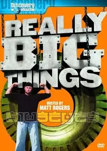Really Big Things – Season 1 [Complete]