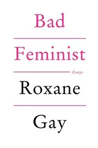 Bad Feminist: Essays