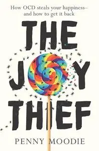 The Joy Thief: How OCD steals your happiness – and how to get it back