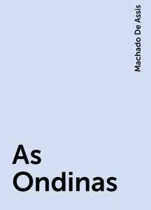 «As Ondinas» by Machado De Assis