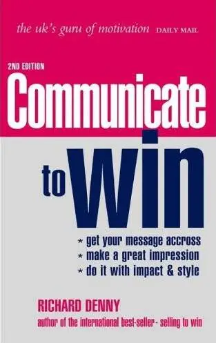 Communicate to Win by  Richard Denny