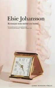 «Kvinnan som mötte en hund» by Elsie Johansson