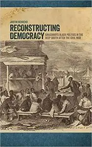 Reconstructing Democracy: Grassroots Black Politics in the Deep South after the Civil War