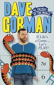 Dave Gorman vs. the Rest of the World: If Life's a Game...Let's Play!