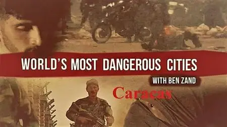 BBC - Worlds Most Dangerous Cities with Ben Zand: Caracas (2018)