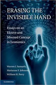 Erasing the Invisible Hand: Essays on an Elusive and Misused Concept in Economics