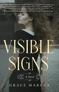 «Visible Signs» by Grace Marcus