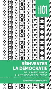 Jonathan Durand Folco, "Réinventer la démocratie: De la participation à l’intelligence collective"