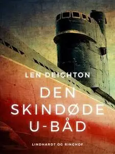 «Den skindøde u-båd» by Len Deighton