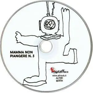 Mamma Non Piangere - Mamma Non Piangere N.3 (2016)