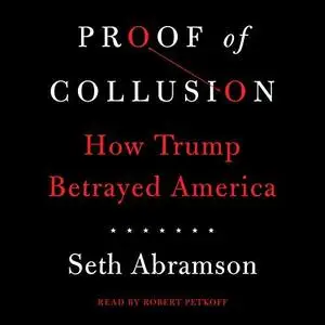 Proof of Collusion: How Trump Betrayed America [Audiobook]